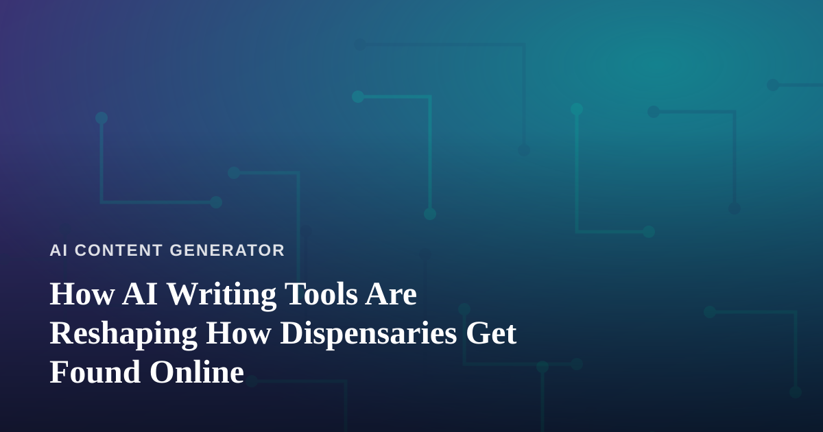 How AI Writing Tools Are Reshaping How Dispensaries Get Found Online