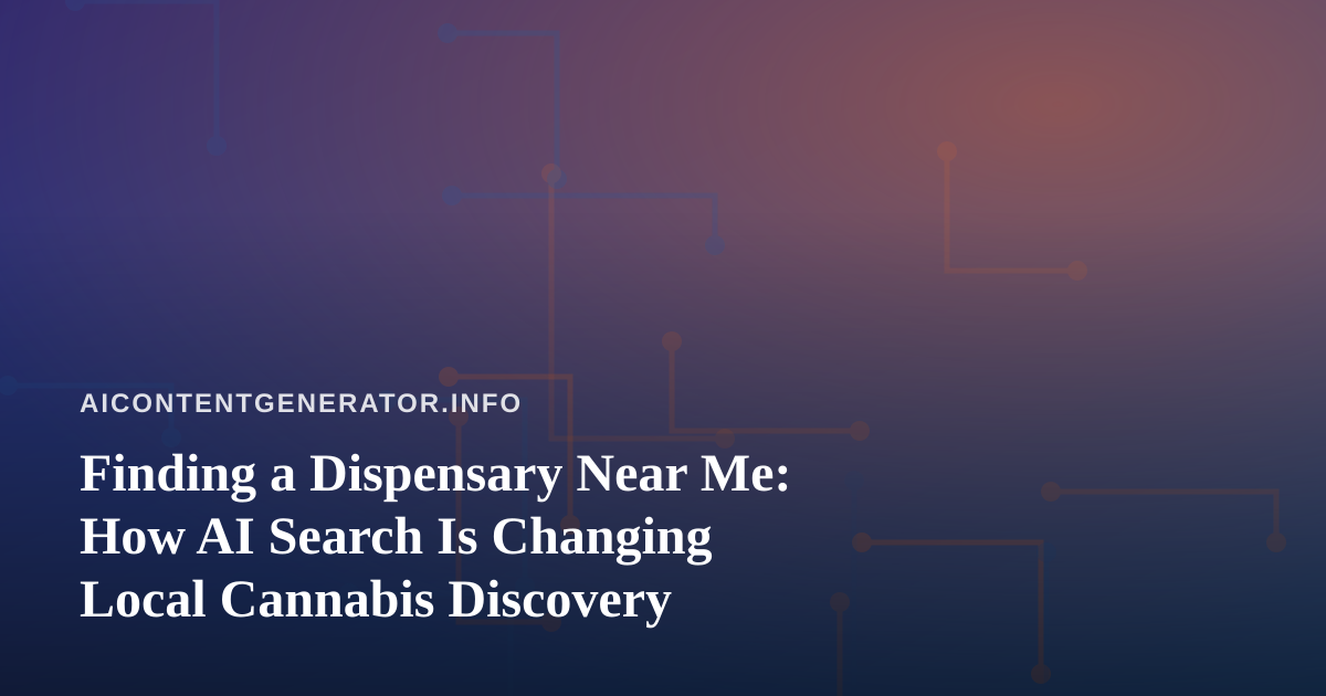 Finding a Dispensary Near Me: How AI Search Is Changing Local Cannabis Discovery