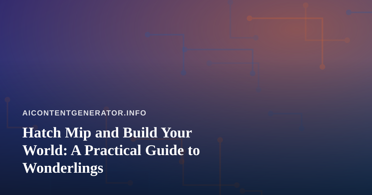 Hatch Mip and Build Your World: A Practical Guide to Wonderlings