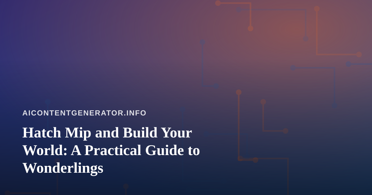 Hatch Mip and Build Your World: A Practical Guide to Wonderlings
