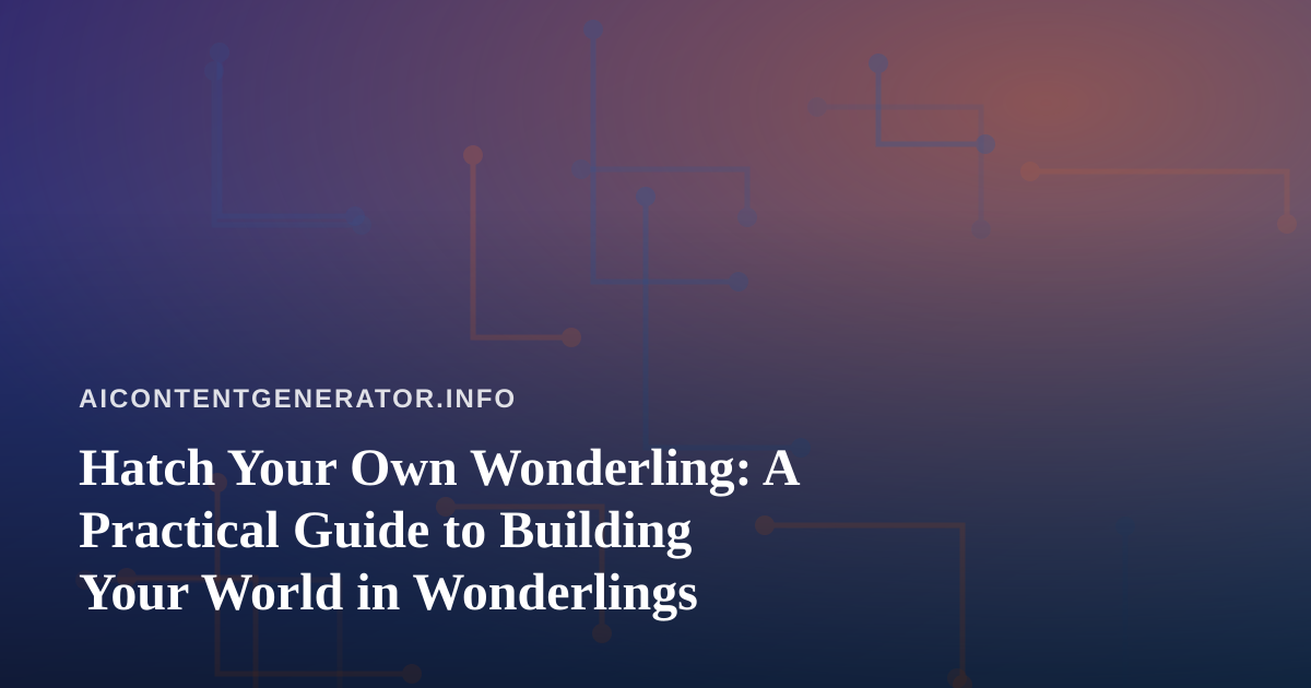 Hatch Your Own Wonderling: A Practical Guide to Building Your World in Wonderlings