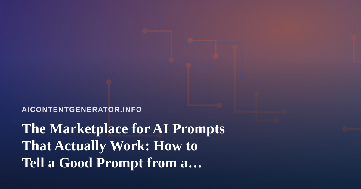 The Marketplace for AI Prompts That Actually Work: How to Tell a Good Prompt from a Lucky One