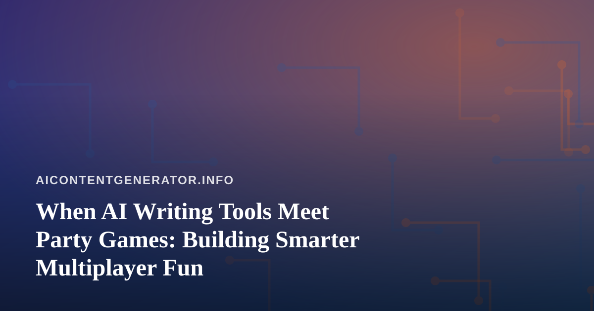 When AI Writing Tools Meet Party Games: Building Smarter Multiplayer Fun